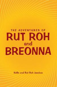 Cover image: The Adventures of Rut Roh and Breonna 9781973676263