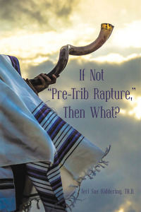 Cover image: If Not “Pre-Trib Rapture,” Then What? 9781973677079