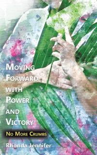 Cover image: Moving Forward with Power and Victory 9781973679325