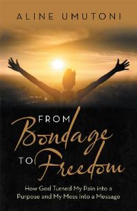 Cover image: From Bondage to Freedom 9781973681687