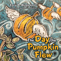Imagen de portada: The Day the Pumpkin Flew 9781973686101