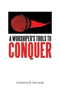 Imagen de portada: A Worshiper's Tools to Conquer 9781973685616