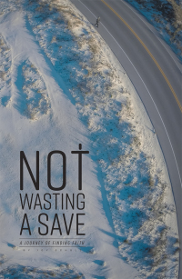 Cover image: Not Wasting a Save 9781973686453