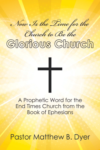 Cover image: Now Is the Time for the Church to Be the Glorious Church 9781973686668