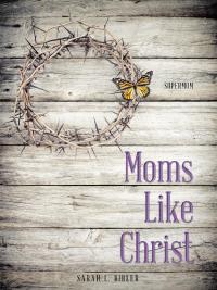 Imagen de portada: Moms Like Christ 9781973689058