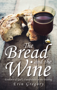 Imagen de portada: The Bread and the Wine 9781973689980