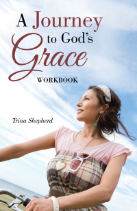 Cover image: A Journey     to God’s    Grace 9781973690894