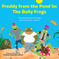 Cover image: Freddy from the Pond In: the Bully Frogs 9781973690924