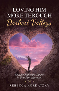 Cover image: Loving Him More Through Darkest Valleys 9781973691358