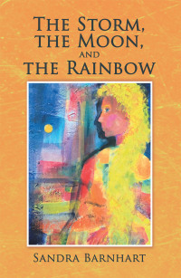 Cover image: The Storm, the Moon, and the Rainbow 9781973691785
