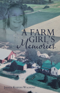 Imagen de portada: A Farm Girl's Memories 9781973693796
