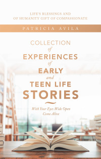 Cover image: Collection of Experiences of Early and Teen Life Stories 9781973694496