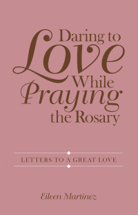 Omslagafbeelding: Daring to Love While Praying the Rosary 9781973695745