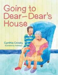 Imagen de portada: Going to Dear-Dear's House 9781973696292