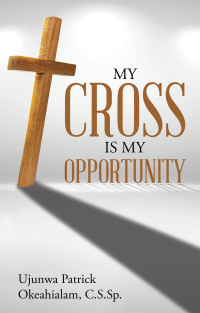 Titelbild: My Cross Is My Opportunity 9781973697909