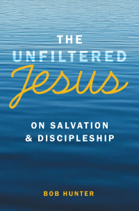 Imagen de portada: The Unfiltered Jesus on Salvation & Discipleship 9781973698739