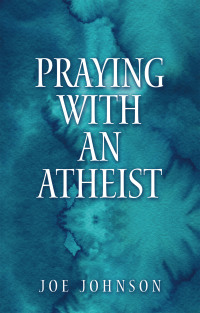 Omslagafbeelding: Praying With An Atheist 9781973699439