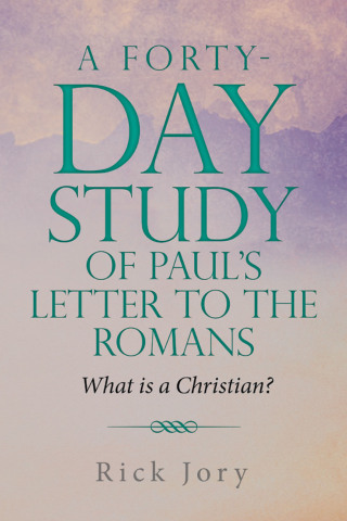 Cover image: A Forty-Day Study of Paul’s Letter to the Romans 9781973699705