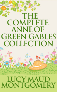 表紙画像: The Complete Anne of Green Gables Collection 9781521900758