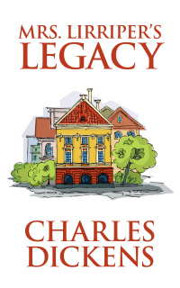 Cover image: Mrs. Lirriper's Legacy 9781521944172