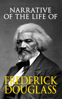 表紙画像: Narrative of the Life of Frederick Douglass 9780486284996