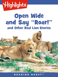 Omslagafbeelding: Open Wide and Say Roar and Other Real Lion Stories
