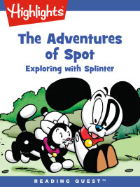 表紙画像: Adventures of Spot, The: Exploring with Splinter