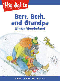 Cover image: Bert, Beth, and Grandpa: Winter Wonderland