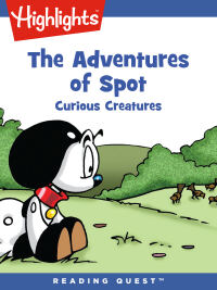 Imagen de portada: Adventures of Spot, The: Curious Creatures