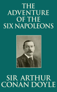 Cover image: The Adventure of the Six Napoleons 9781974994151