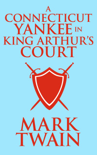 Cover image: A Connecticut Yankee in King Arthur's Court 9781974995165