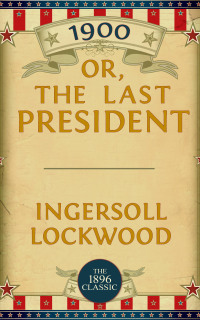 Cover image: 1900: Or; The Last President 9798860150249