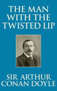 Cover image: The Man with the Twisted Lip 9781974996971