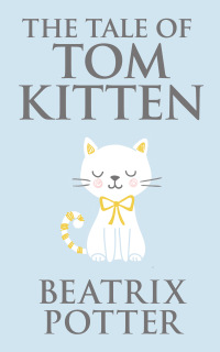 صورة الغلاف: The Tale of Tom Kitten 9780723247777