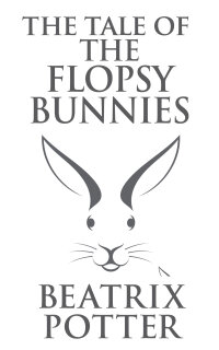 صورة الغلاف: The Tale of the Flopsy Bunnies 9780723247791