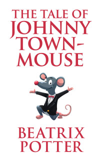 Cover image: The Tale of Johnny Town-Mouse 9780723247821