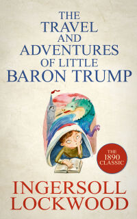 Omslagafbeelding: The Travels and Adventures of Little Baron Trump 9781974999514