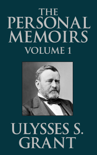 صورة الغلاف: The Personal Memoirs of Ulysses S. Grant 9781481216043