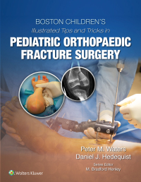 Cover image: Boston Children’s Illustrated Tips and Tricks in Pediatric Orthopaedic Fracture Surgery 9781975103859