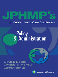 Imagen de portada: JPHMP's 21 Public Health Case Studies on Policy & Administration 9781496377098