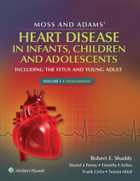Cover image: Moss & Adams' Heart Disease in Infants, Children, and Adolescents 10th edition 9781975116606