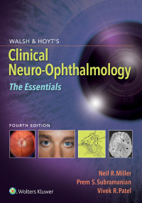 Imagen de portada: Walsh & Hoyt's Clinical Neuro-Ophthalmology: The Essentials 4th edition 9781975118914