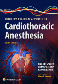 Cover image: Hensley's Practical Approach to Cardiothoracic Anesthesia 6th edition 9781496372666
