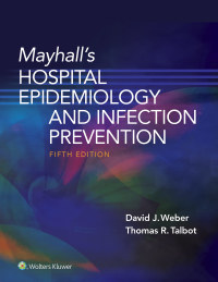 Cover image: Mayhall’s Hospital Epidemiology and Infection Prevention 5th edition 9781975124588