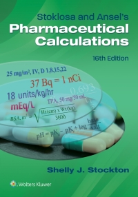 Imagen de portada: Stoklosa and Ansel's Pharmaceutical Calculations 16th edition 9781975128555