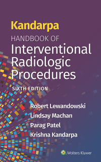 Cover image: Kandarpa Handbook of Interventional Radiologic Procedures 6th edition 9781975146269