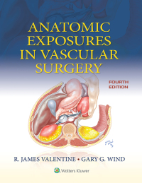 Imagen de portada: Anatomic Exposures in Vascular Surgery 4th edition 9781975152765