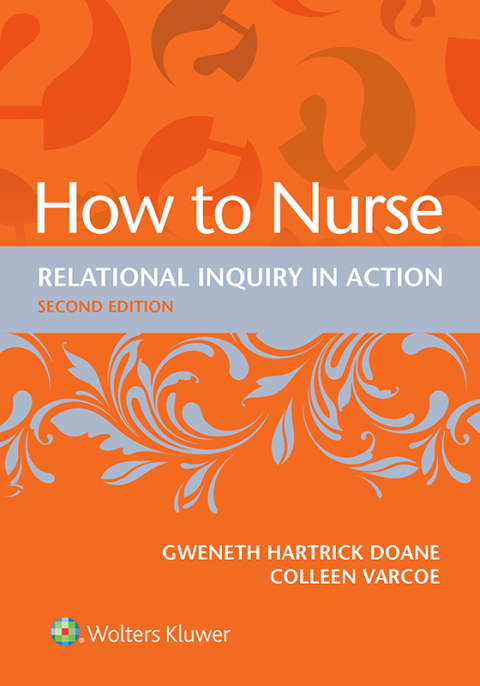 How to Nurse : Relational Inquiry in Action, 2nd Edition - FULL INSTANT DOWNLOAD | PDF DOCX EPUB