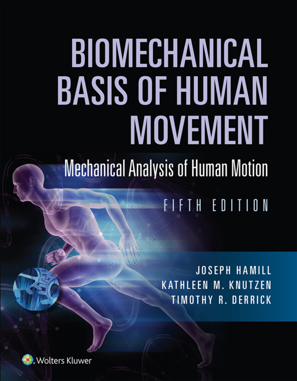 Biomechanical Basis of Human Movement Section I: Foundations of Human Movement, and Section III: Mechanical Analysis of Human Movement 5th Edition