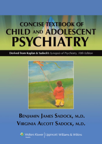 Cover image: Kaplan and Sadock's Concise Textbook of Child and Adolescent Psychiatry 1st edition 9780781793872
